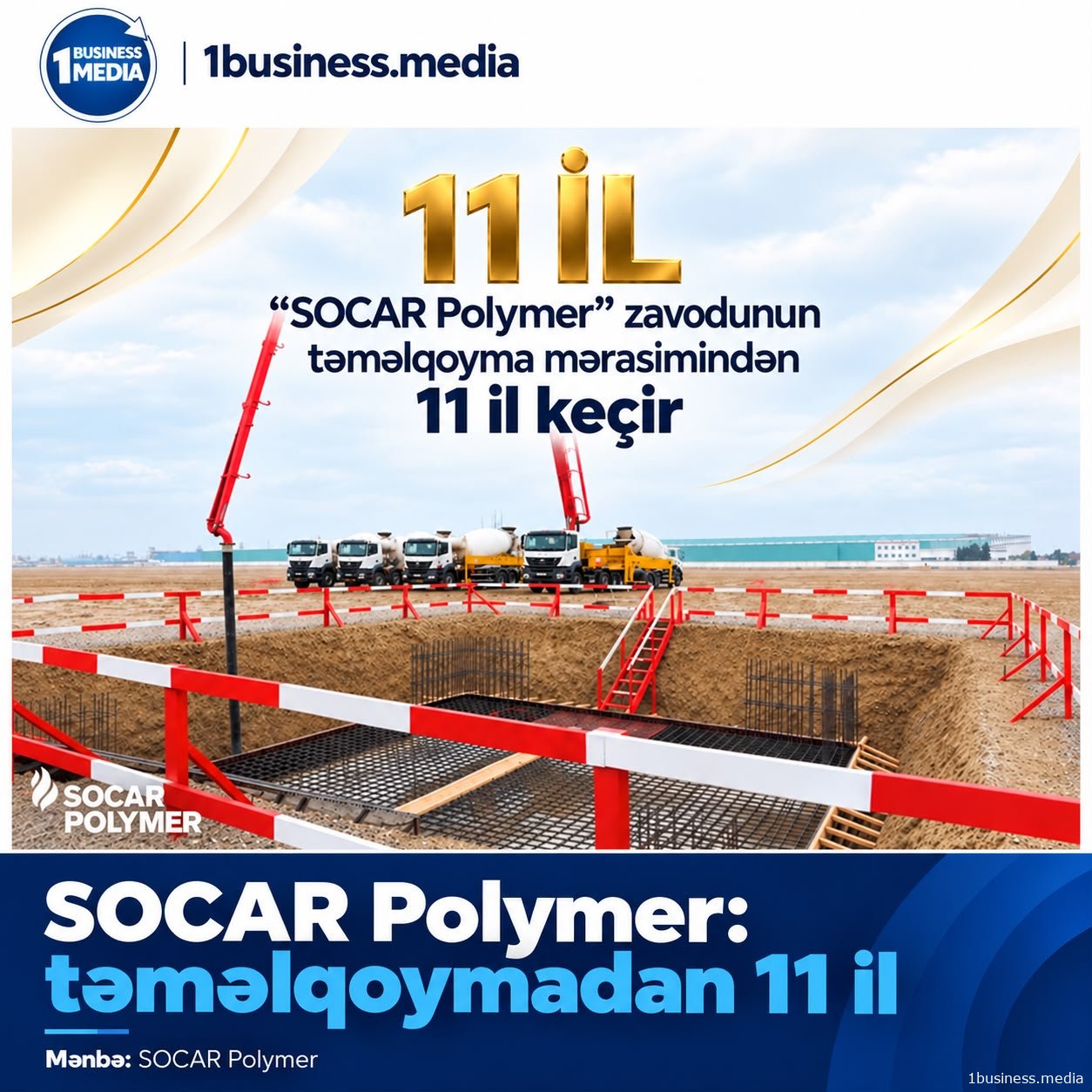 “SOCAR Polymer” zavodunun təməlqoyma mərasimindən 11 il keçir